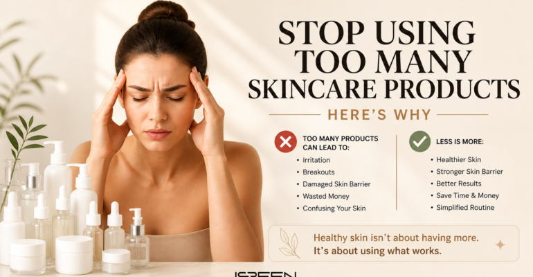 Stop Using Too Many Skincare Products (Here’s Why)