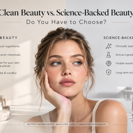 Clean Beauty vs. Science-Backed Beauty: Do You Have to Choose?