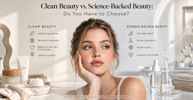Clean Beauty vs. Science-Backed Beauty: Do You Have to Choose?